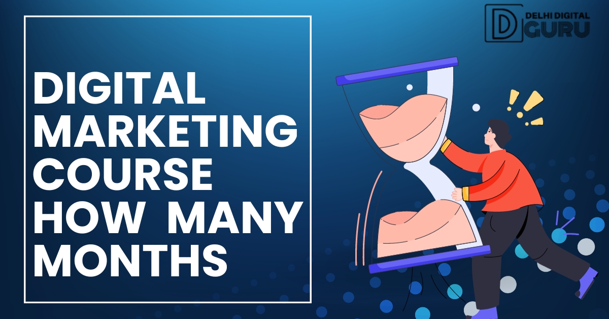 digital marketing course how many months